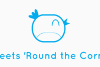 Tweets 'Round The Corner