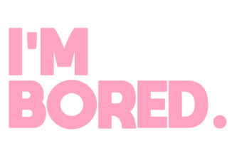 I'm Bored