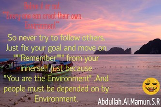 Every single person  can create their own environment