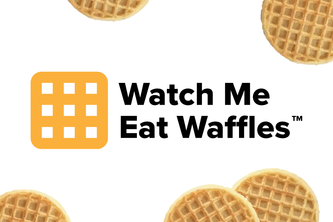 Watch Me Eat Waffles