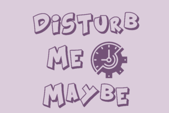 DisturbMeMaybe