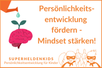 Persönlichkeitsentwicklung  fördern - Mindset stärken!