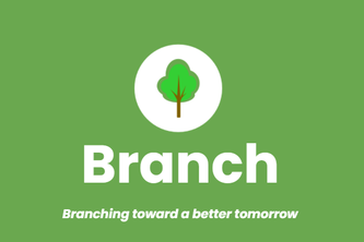 Branch: branching toward a better tomorrow