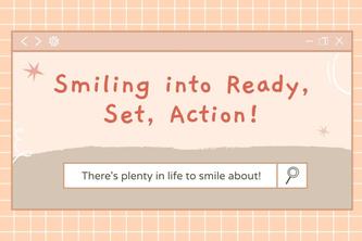 Smiling into Ready, Set, Action!