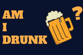 Am I Drunk?