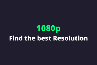 1080p - The Best Resolution
