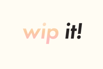 wip it!