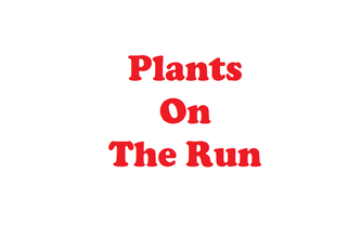 Plants on the Run
