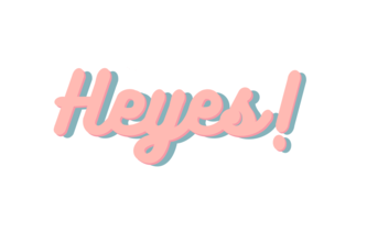 heyes!