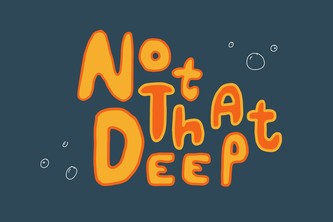 Not That Deep
