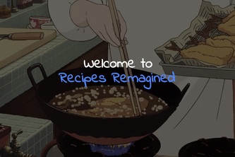 Recipes Reimagined