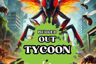 Bugged Out Tycoon