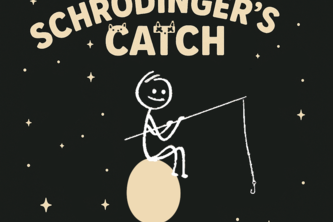 Schrödinger's Catch: TROUT of This World!