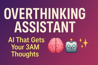 Overthinking Assistant