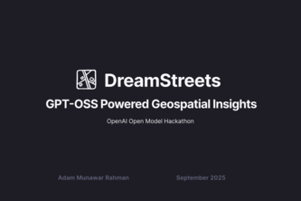 DreamStreets: GPT-OSS Powered Geospatial Insights
