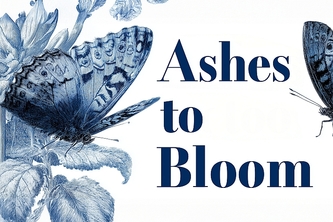 Ashes to Bloom