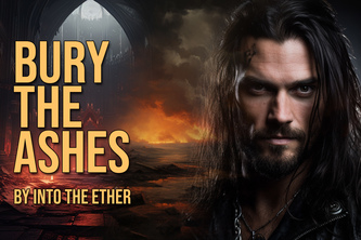 Into The Ether – Bury the Ashes