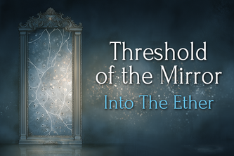 Into The Ether – Threshold of the Mirror