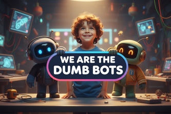Dumb Bots - We are the Dumb Bots