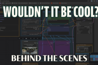 Behind the Scenes - Wouldn't it be cool?
