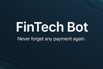 FinTech Bot ~ “Never forget any payment again.”