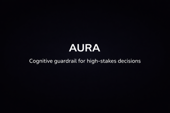 AURA — Cognitive Guardrail for High-Stakes Decisions