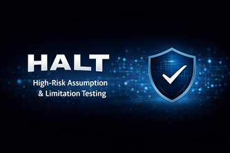 HALT (High-Risk Assumption & Limitation Testing)
