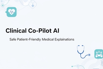 Clinical Co-Pilot AI: Patient-Safe Medical Explanations
