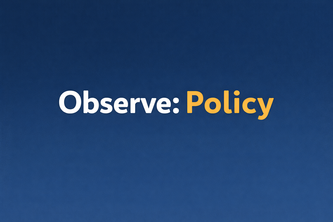 Observe: Policy