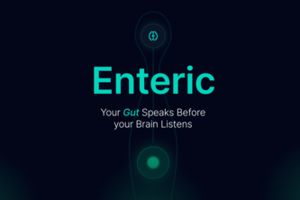 Enteric - Your gut speaks before your brain listens