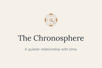 Chronosphere — A Quieter Relationship With Time