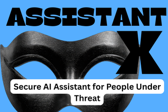 AssistantX - Secure AI Assistant for People Under Threat