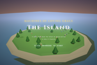 Machines of Loving Grace: The Island