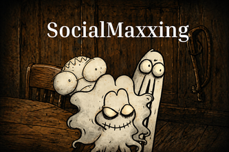SocialMaxxing