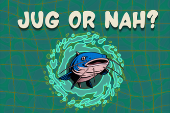 Jug Or Nah?