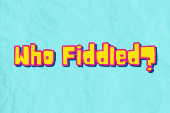 Who Fiddled?