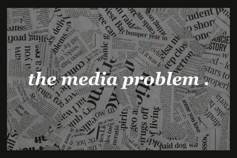 The Media Problem