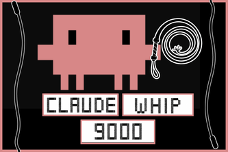Claude Whip 9000