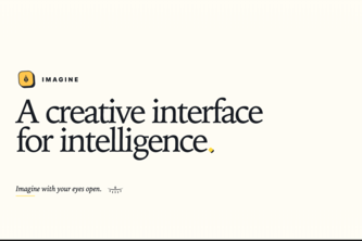 IMAGINE - A creative interface for intelligence.