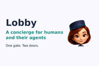 Lobby — a concierge for humans and their agents