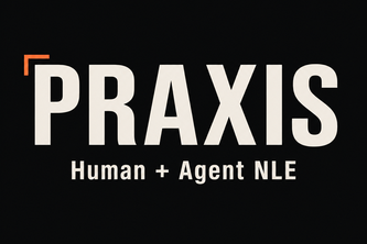 Praxis: Human + Agent NLE