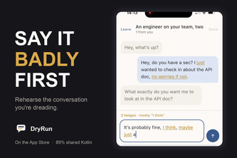 DryRun: Say the Hard Thing