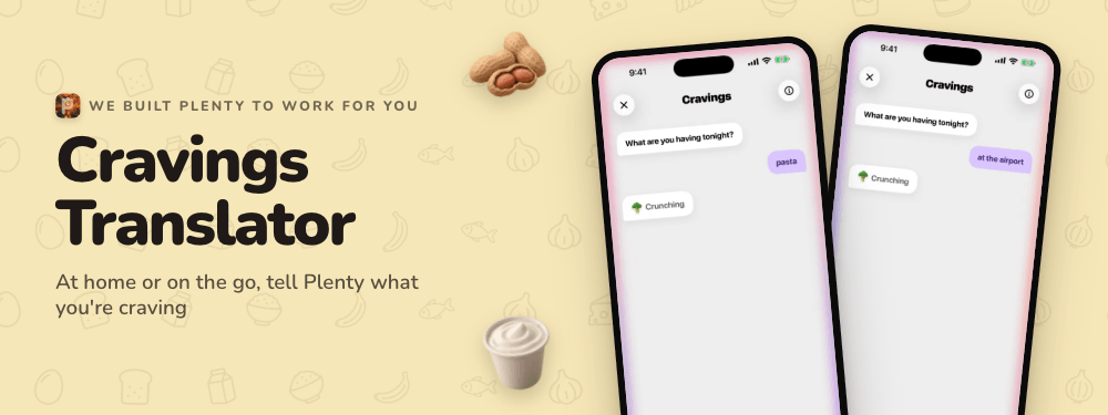 Cravings Translator: at home or on the go, tell Plenty what you are craving