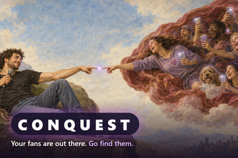 Conquest - Your fans are out there. Go find them.