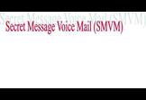 Secret Message Voice Mail (SMVM)