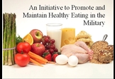 An Initiative to Promote and Maintain Healthy Eating in the Military