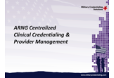 ARNG Centralized Clinical Credentialing & Provider Management