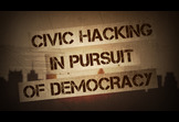 Video: Civic Hacking in Pursuit of Democracy