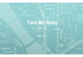 Take Me Away