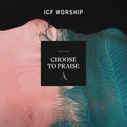 {DOWNLOAD} ICF Worship Choose to Praise (Live) {ALBUM MP3 ZIP}'s avatar